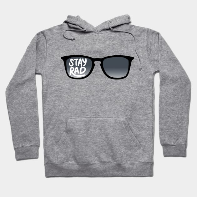 Stay Rad Sunglasses Hoodie by paulusjart